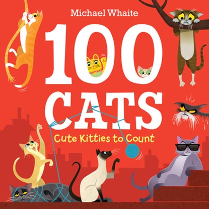 100 Cats: Cute Kitties to Count, Michael Whaite - Gebonden - 9780593308332