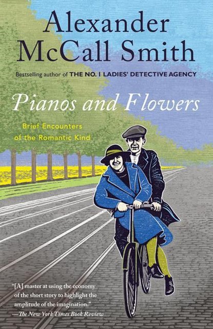 Pianos and Flowers: Brief Encounters of the Romantic Kind, Alexander McCall Smith - Paperback - 9780593310960