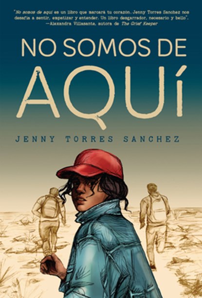 No Somos de Aquí / We Are Not from Here, Jenny Torres Sánchez - Paperback - 9780593312438