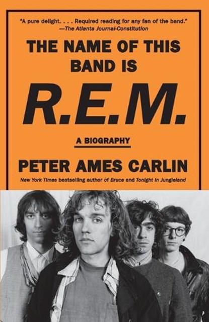 The Name of This Band Is R.E.M., Peter Ames Carlin - Paperback - 9780593312537