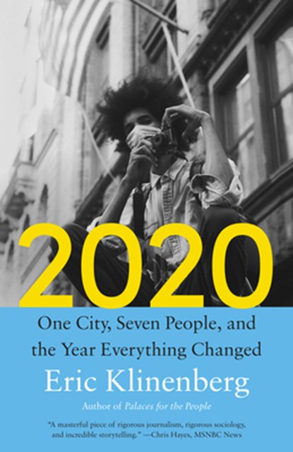 2020: One City, Seven People, and the Year Everything Changed, Eric Klinenberg - Paperback - 9780593313602