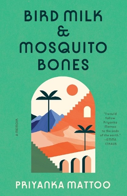 Bird Milk & Mosquito Bones: A Memoir, Priyanka Mattoo - Paperback - 9780593314586