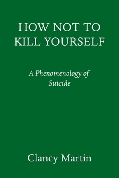 How Not to Kill Yourself, Clancy Martin - Ebook - 9780593317068