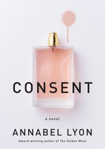 Consent, Annabel Lyon - Ebook - 9780593318010