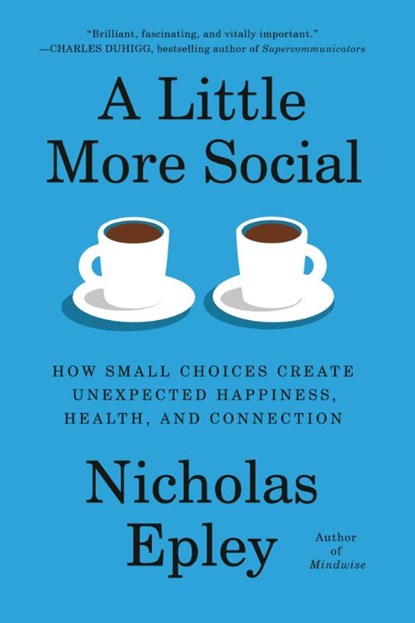 A Little More Social, Nicholas Epley - Gebonden - 9780593319543