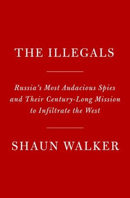 The Illegals, Shaun Walker - Ebook - 9780593319697