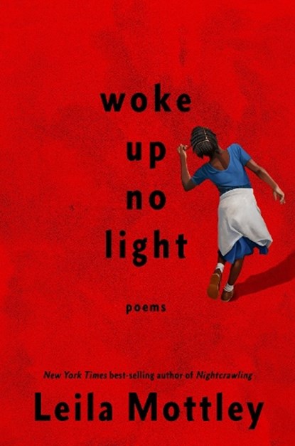 Woke Up No Light: Poems, Leila Mottley - Gebonden - 9780593319710