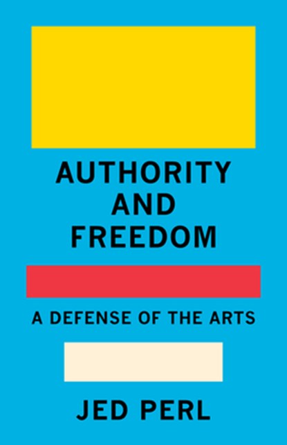 Authority and Freedom, Jed Perl - Gebonden - 9780593320051