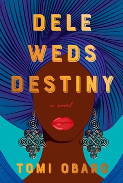 Dele Weds Destiny, Tomi Obaro - Ebook - 9780593320303