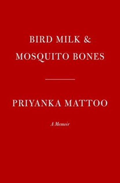 Bird Milk & Mosquito Bones, Priyanka Mattoo - Ebook - 9780593320396