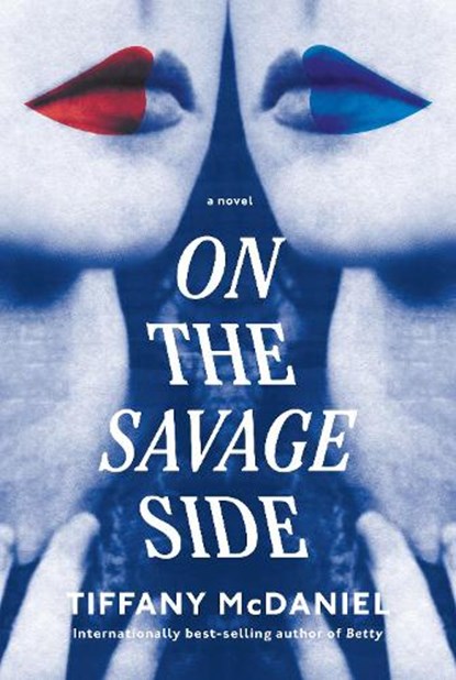 On the Savage Side, Tiffany Mcdaniel - Gebonden - 9780593320709