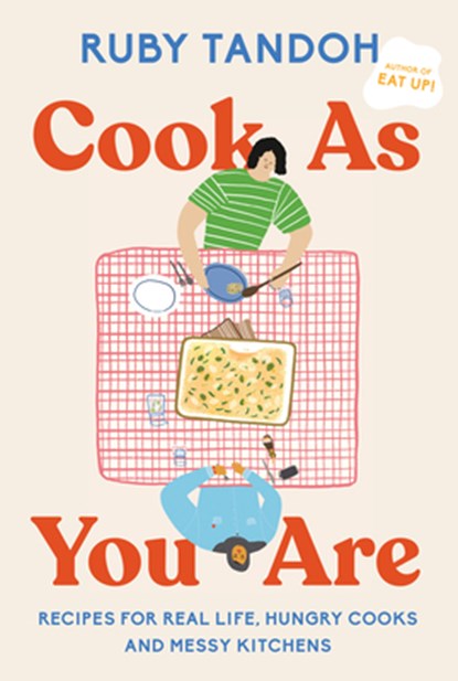Cook as You Are: Recipes for Real Life, Hungry Cooks, and Messy Kitchens: A Cookbook, Ruby Tandoh - Gebonden - 9780593321546