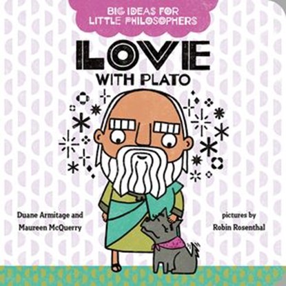 Big Ideas for Little Philosophers: Love with Plato, Duane Armitage ; Maureen McQuerry - Ebook - 9780593323007