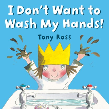 I DONT WANT TO WASH MY HANDS, Tony Ross - Paperback - 9780593324820
