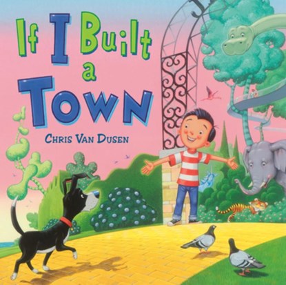 If I Built a Town, Chris Van Dusen - Gebonden - 9780593324981