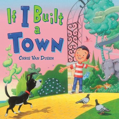 If I Built a Town, Chris Van Dusen - Gebonden - 9780593324981