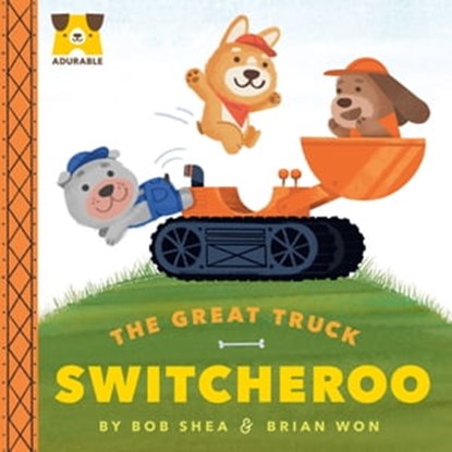 Adurable: The Great Truck Switcheroo, Bob Shea - Ebook - 9780593325964