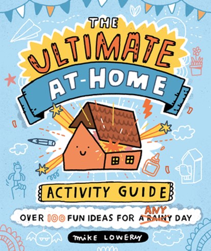 The Ultimate At-Home Activity Guide, Mike Lowery - Paperback - 9780593326091