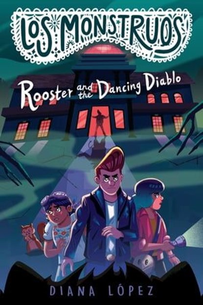 Los Monstruos: Rooster and the Dancing Diablo, Diana López - Ebook - 9780593326541