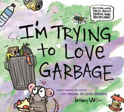 I'm Trying to Love Garbage, Bethany Barton - Ebook - 9780593326718