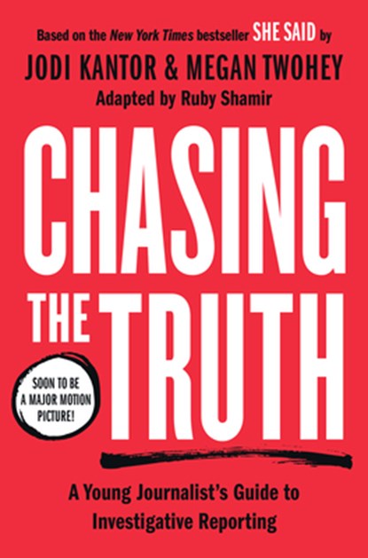 Chasing the Truth: A Young Journalist's Guide to Investigative Reporting: She Said Young Readers Edition, Jodi Kantor - Paperback - 9780593327005