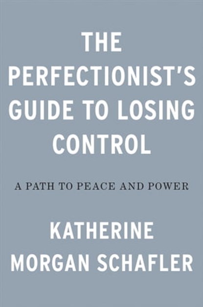 The Perfectionist's Guide to Losing Control, Katherine Morgan Schafler - Ebook - 9780593329535