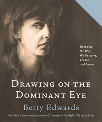 Drawing on The Dominant Eye, Betty Edwards - Ebook - 9780593329658