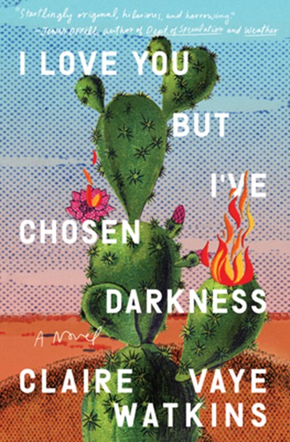 I Love You but I've Chosen Darkness, Claire Vaye Watkins - Gebonden Gebonden - 9780593330210