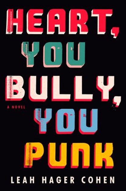 Heart, You Bully, You Punk, Leah Hager Cohen - Ebook - 9780593330593
