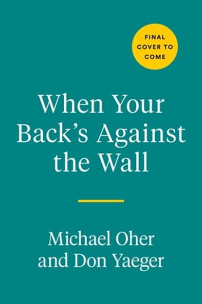 When Your Back's Against the Wall, Michael Oher ; Don Yaeger - Ebook - 9780593330937