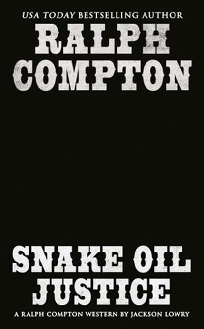 Ralph Compton Snake Oil Justice, Jackson Lowry ; Ralph Compton - Ebook - 9780593334164