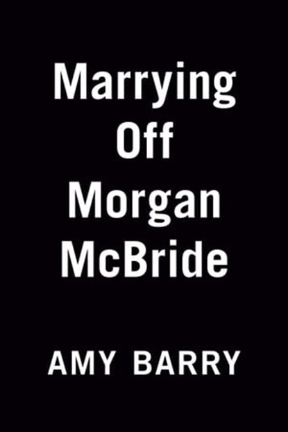 Marrying Off Morgan McBride, Amy Barry - Ebook - 9780593335604