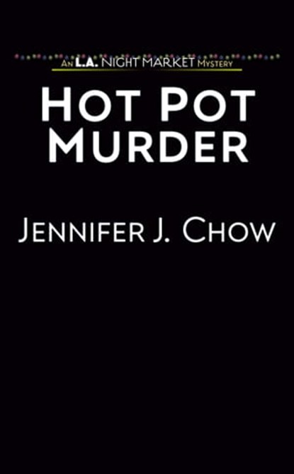 Hot Pot Murder, Jennifer J. Chow - Ebook - 9780593336564