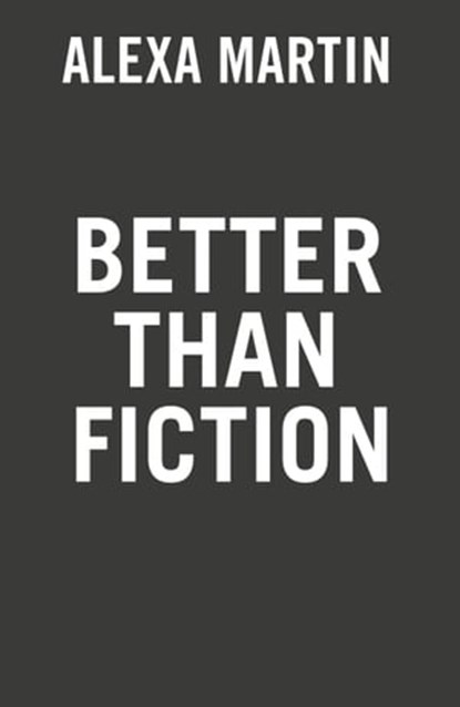 Better than Fiction, Alexa Martin - Ebook - 9780593337233