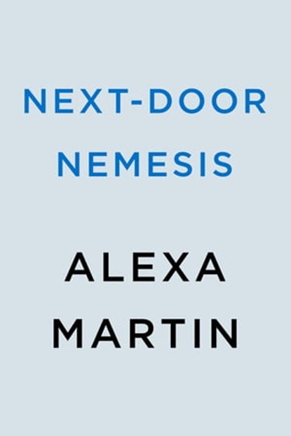 Next-Door Nemesis, Alexa Martin - Ebook - 9780593337264