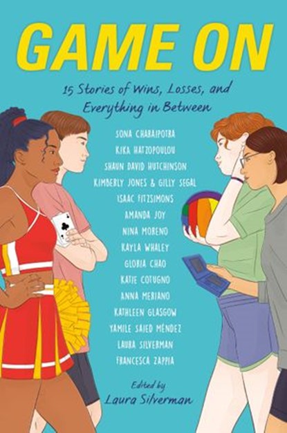 Game On, Gloria Chao ; Sona Charaipotra ; Katie Cotugno ; Isaac Fitzsimons ; Kathleen Glasgow ; Kika Hatzopoulou ; Shaun David Hutchinson ; Kimberly Jones ; Gilly Segal ; Amanda Joy ; Yamile Saied Méndez ; Anna Meriano ; Nina Moreno ; Kayla Whaley - Ebook - 9780593352809