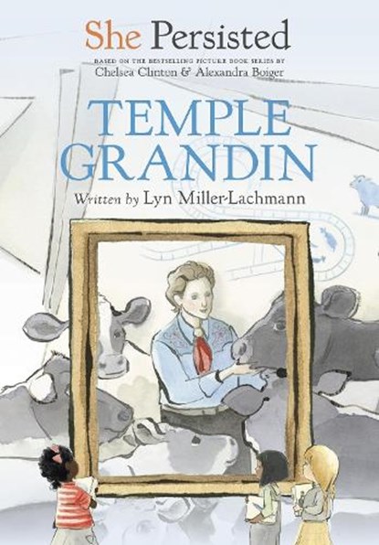 She Persisted: Temple Grandin, Lyn Miller-Lachmann ; Chelsea Clinton - Paperback - 9780593353554
