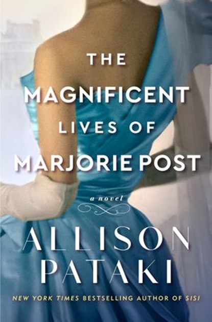 The Magnificent Lives of Marjorie Post, Allison Pataki - Ebook - 9780593355695