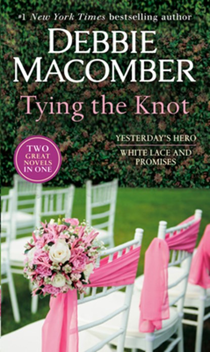 Tying the Knot: A 2-In-1 Collection: Yesterday's Hero and White Lace and Promises, Debbie Macomber - Paperback - 9780593359846