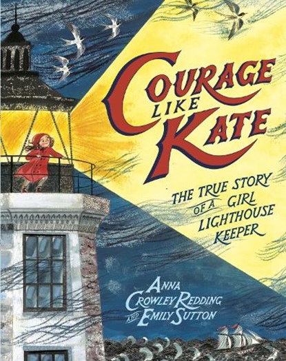 Courage Like Kate, Anna Crowley Redding ; Emily Sutton - Gebonden - 9780593373408
