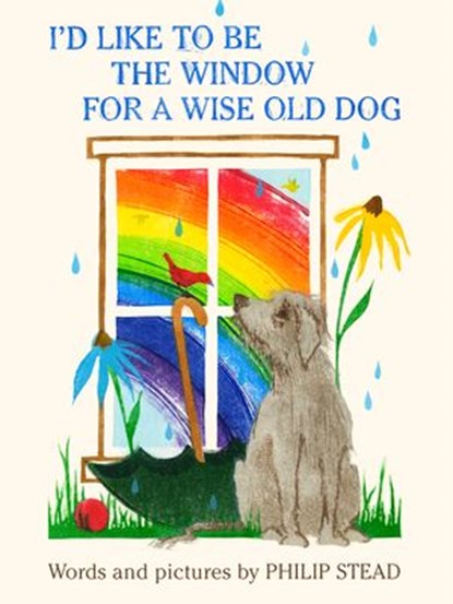 I'd Like to Be the Window for a Wise Old Dog, Philip C. Stead - Ebook - 9780593375105