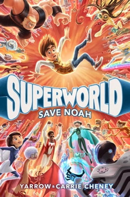Superworld: Save Noah, Yarrow Cheney ; Carrie Cheney - Ebook - 9780593375389