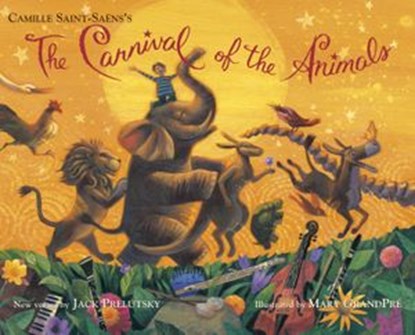 The Carnival of the Animals, Jack Prelutsky ; Camille Saint-Saens - Ebook - 9780593377857