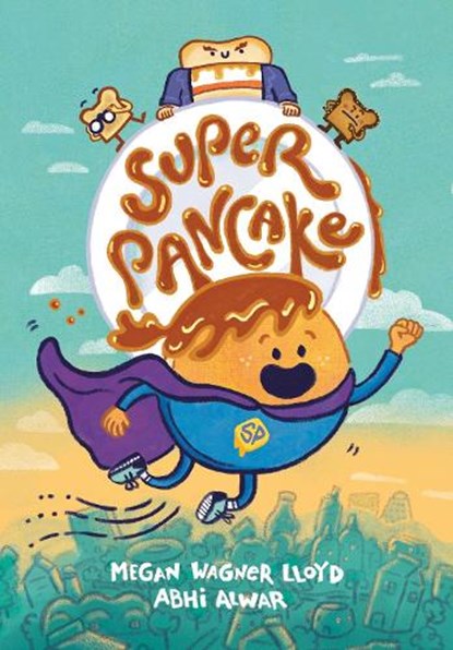 Super Pancake, Megan Wagner Lloyd ; Abhi Alwar - Paperback - 9780593378472