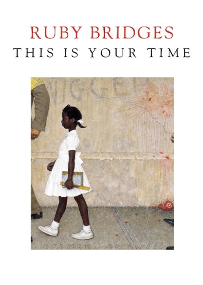 This Is Your Time, Ruby Bridges - Gebonden - 9780593378526