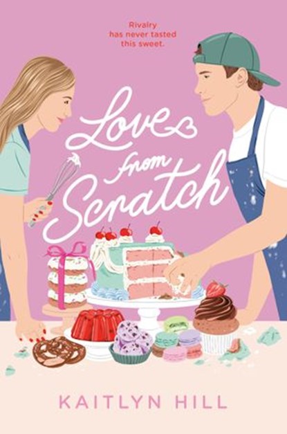 Love from Scratch, Kaitlyn Hill - Ebook - 9780593379189