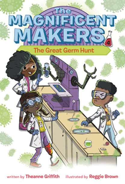 The Magnificent Makers #4: The Great Germ Hunt, Theanne Griffith - Gebonden - 9780593379615