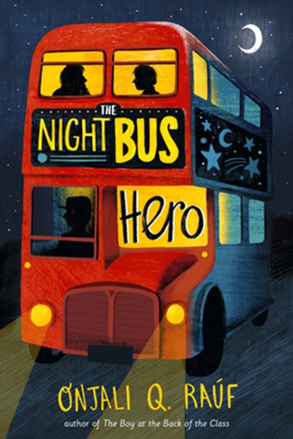 NIGHT BUS HERO, Onjali Q. Raúf - Gebonden - 9780593382028