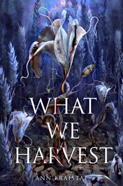 What We Harvest, Ann Fraistat - Gebonden - 9780593382165