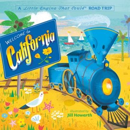 Welcome to California: A Little Engine That Could Road Trip, Watty Piper - Ebook - 9780593383018